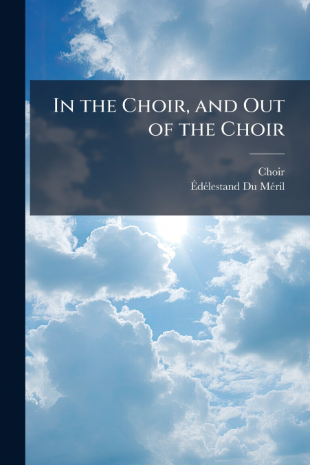 In the Choir, and Out of the Choir