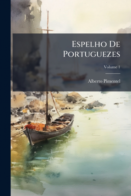 Espelho De Portuguezes; Volume 1