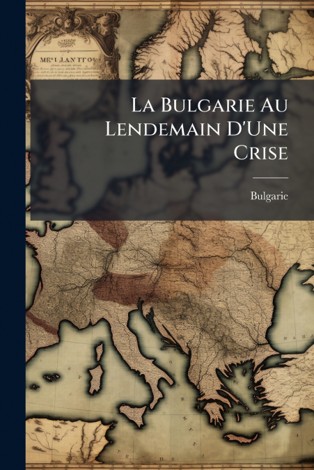 La Bulgarie Au Lendemain D’Une Crise