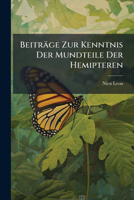 Beiträge Zur Kenntnis Der Mundteile Der Hemipteren