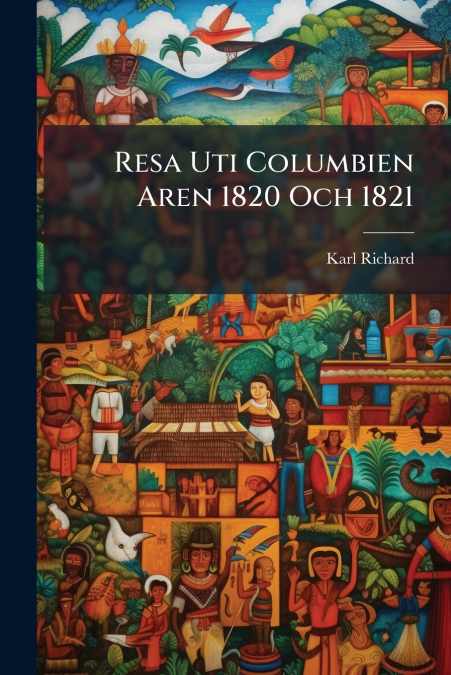 Resa Uti Columbien Aren 1820 Och 1821