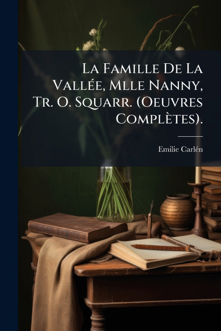 La Famille De La Vallée, Mlle Nanny, Tr. O. Squarr. (Oeuvres Complètes).