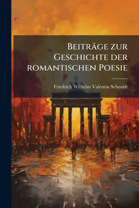 Beiträge zur Geschichte der romantischen Poesie