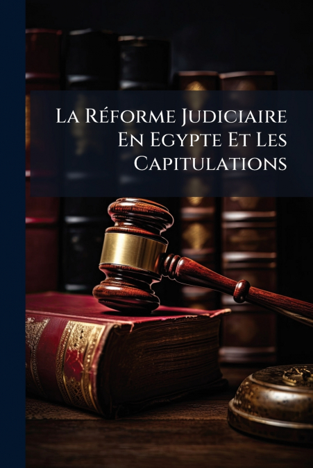La Réforme Judiciaire En Egypte Et Les Capitulations