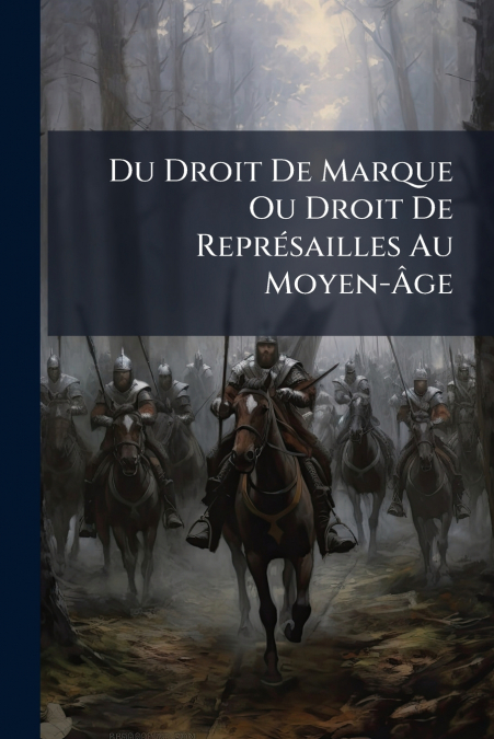 Du Droit De Marque Ou Droit De Représailles Au Moyen-Âge