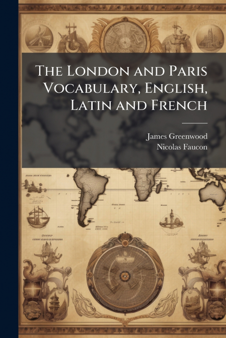 The London and Paris Vocabulary, English, Latin and French