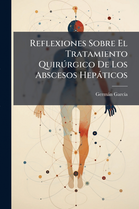 Reflexiones Sobre El Tratamiento Quirúrgico De Los Abscesos Hepáticos
