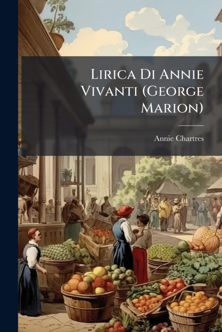 Lirica Di Annie Vivanti (George Marion)