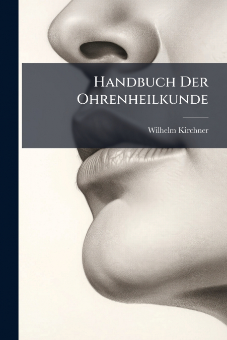 Handbuch Der Ohrenheilkunde