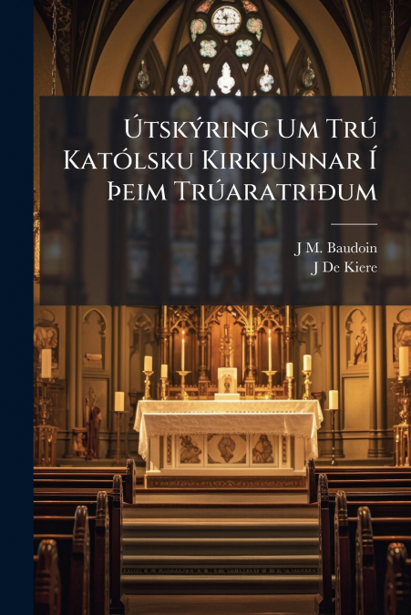 Útskýring Um Trú Katólsku Kirkjunnar Í Þeim Trúaratriðum