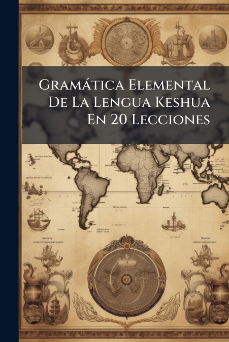 Gramática Elemental De La Lengua Keshua En 20 Lecciones