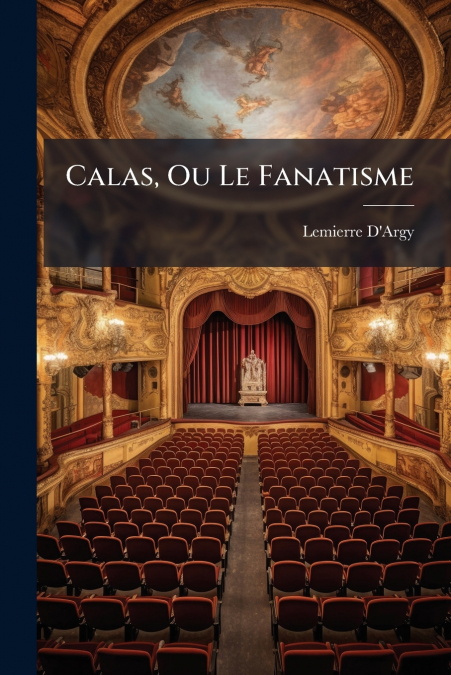Calas, Ou Le Fanatisme