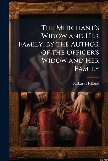 The Merchant’s Widow and Her Family, by the Author of the Officer’s Widow and Her Family