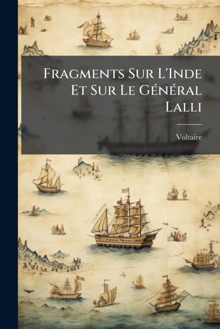 Fragments Sur L’Inde Et Sur Le Général Lalli