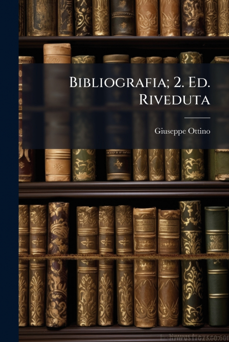 Bibliografia; 2. Ed. Riveduta