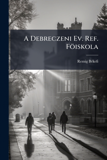 A Debreczeni Ev. Ref. Föiskola