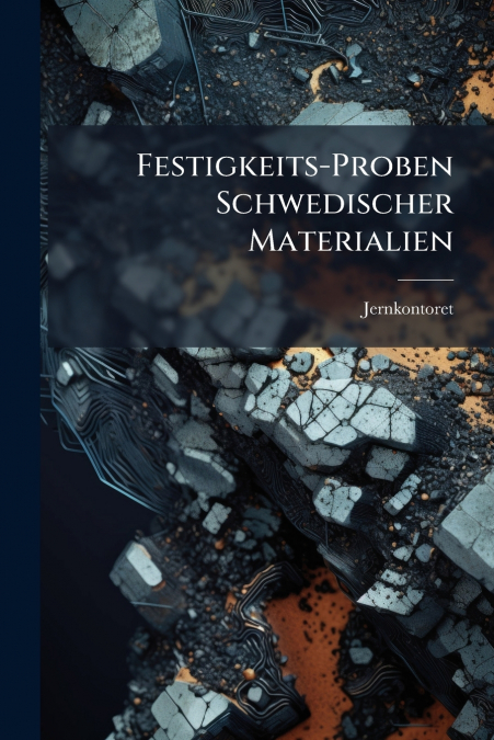 Festigkeits-Proben Schwedischer Materialien