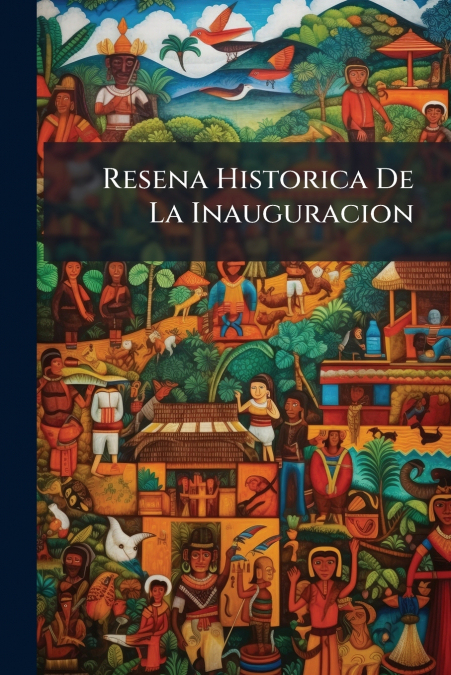 Resena Historica De La Inauguracion