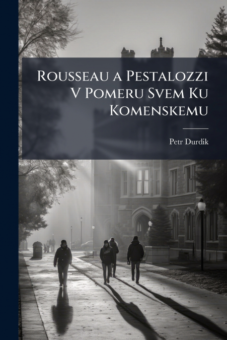 Rousseau a Pestalozzi V Pomeru Svem Ku Komenskemu