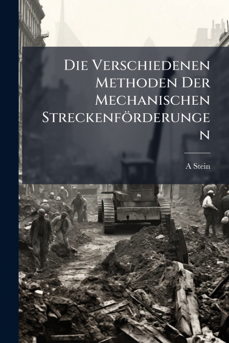 Die Verschiedenen Methoden Der Mechanischen Streckenförderungen