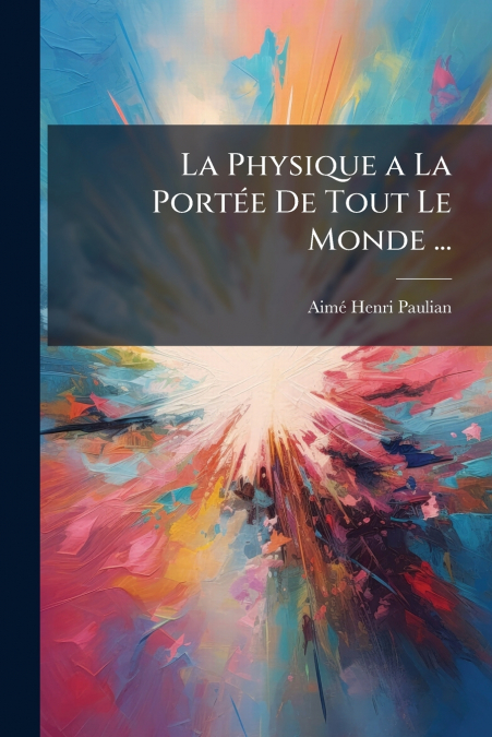 La Physique a La Portée De Tout Le Monde ...