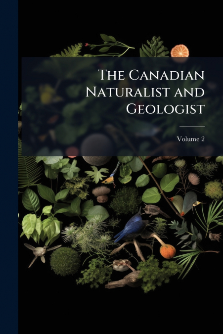 The Canadian Naturalist and Geologist; Volume 2