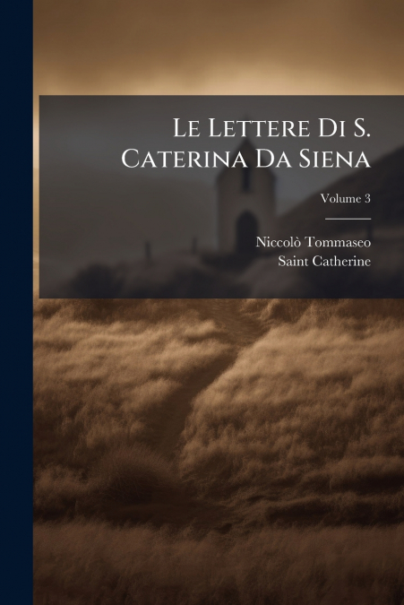 Le Lettere Di S. Caterina Da Siena