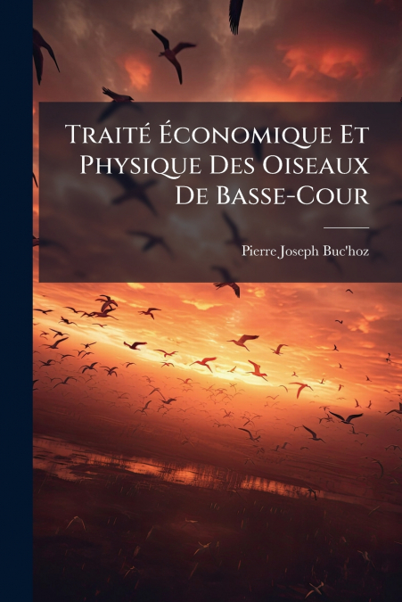 Traité Économique Et Physique Des Oiseaux De Basse-Cour