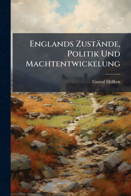 Englands Zustände, Politik Und Machtentwickelung