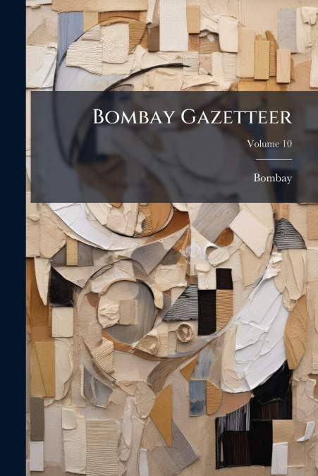 Bombay Gazetteer; Volume 10