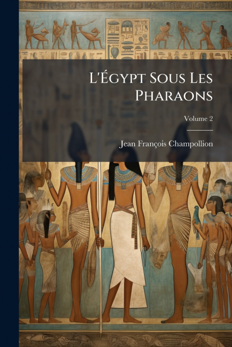 L’Égypt Sous Les Pharaons