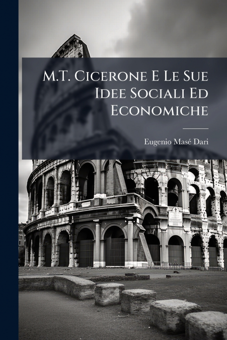 M.T. Cicerone E Le Sue Idee Sociali Ed Economiche