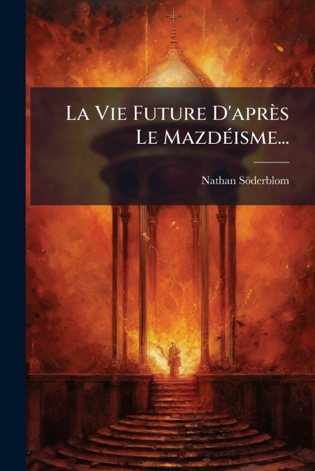 La Vie Future D’après Le Mazdéisme...