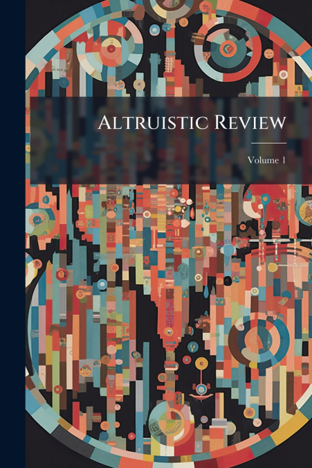 Altruistic Review; Volume 1