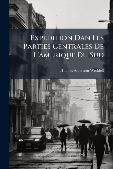 Expédition Dan Les Parties Centrales De L’amérique Du Sud