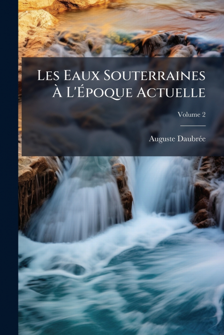 Les Eaux Souterraines À L’Époque Actuelle