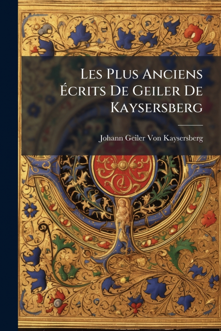 Les Plus Anciens Écrits De Geiler De Kaysersberg