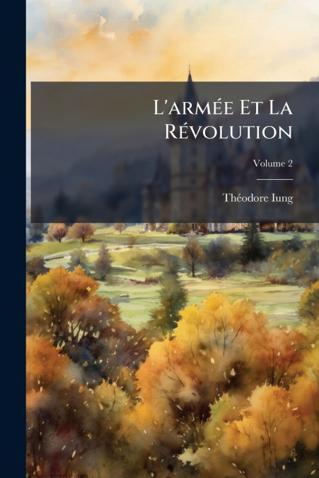 L’armée Et La Révolution