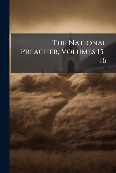 The National Preacher, Volumes 15-16