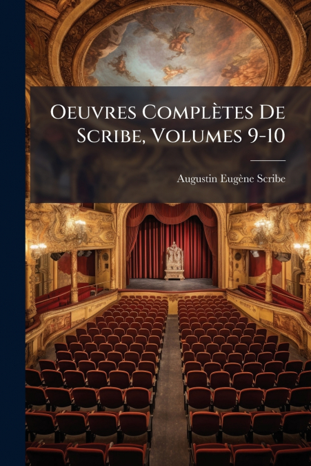 Oeuvres Complètes De Scribe, Volumes 9-10