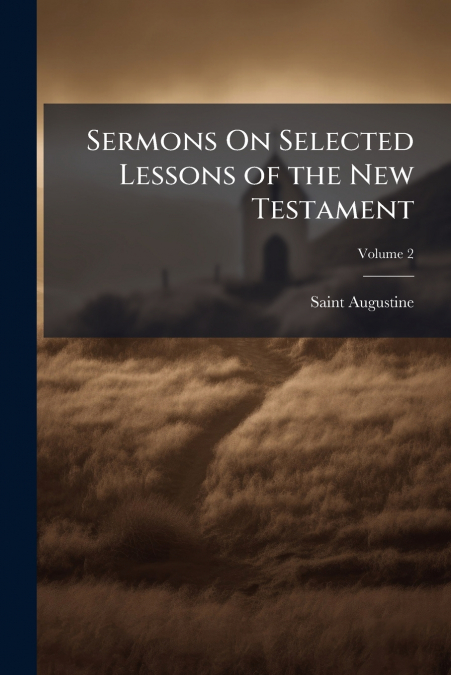 Sermons On Selected Lessons of the New Testament; Volume 2