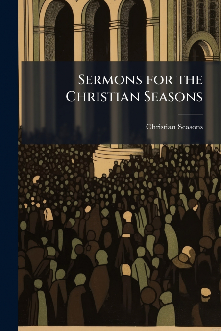 Sermons for the Christian Seasons