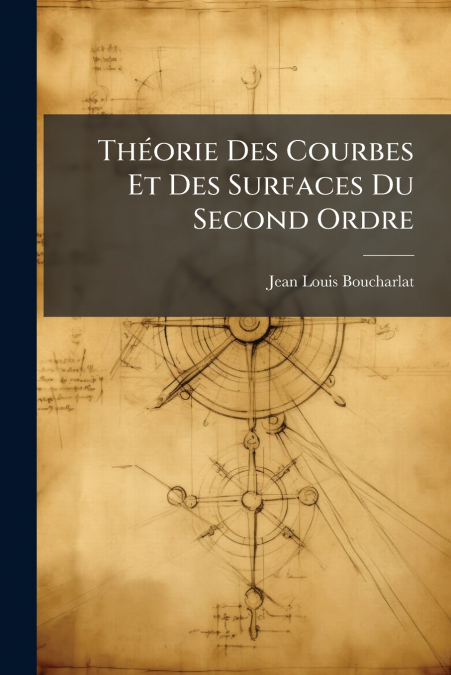 Théorie Des Courbes Et Des Surfaces Du Second Ordre