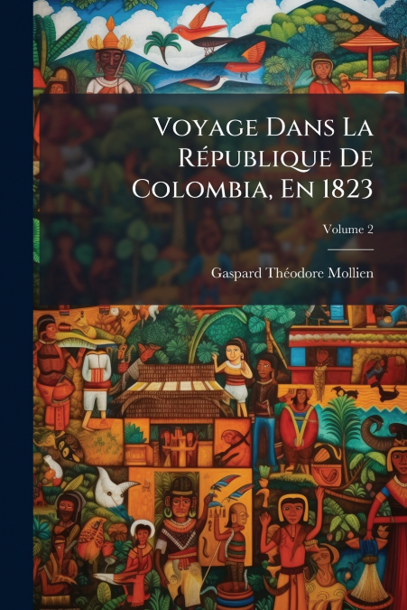 Voyage Dans La République De Colombia, En 1823; Volume 2