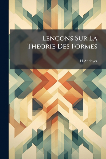 Lencons Sur La Theorie Des Formes