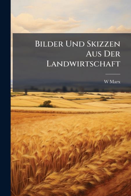 Bilder Und Skizzen Aus Der Landwirtschaft