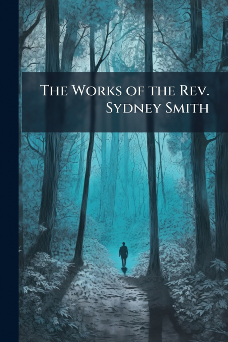 The Works of the Rev. Sydney Smith