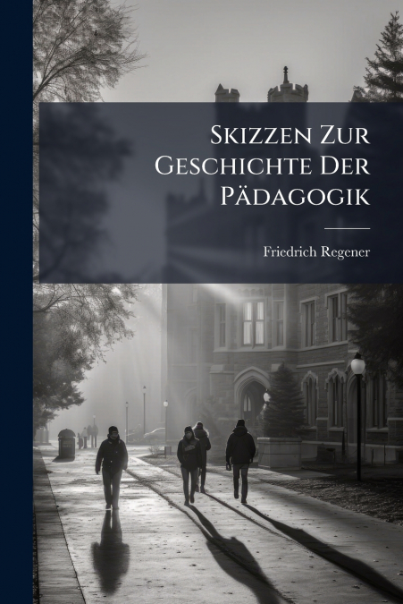 Skizzen Zur Geschichte Der Pädagogik