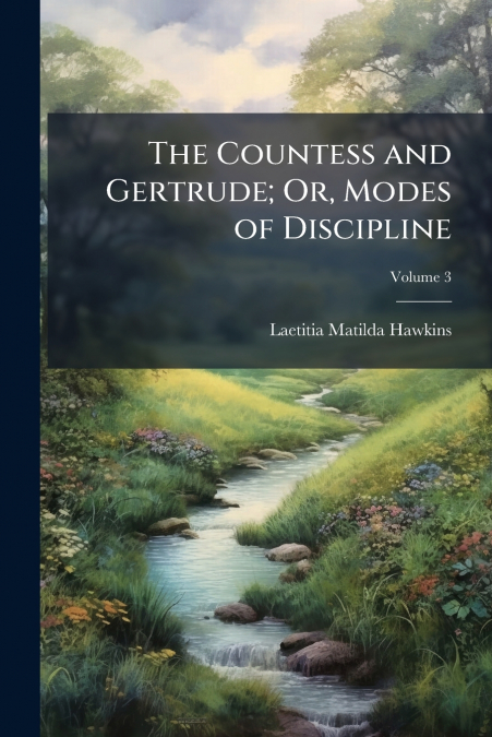 The Countess and Gertrude; Or, Modes of Discipline; Volume 3