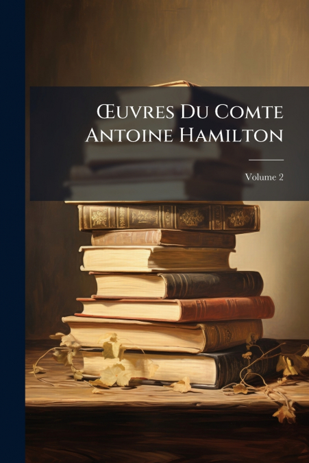 Œuvres Du Comte Antoine Hamilton; Volume 2